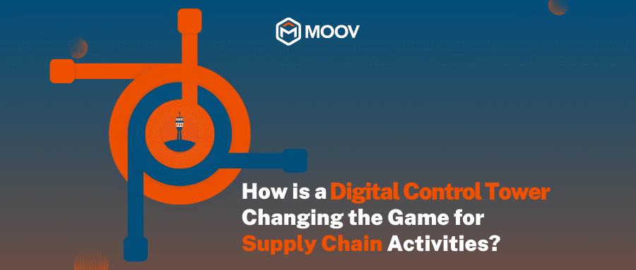 How is a Digital Control Tower Changing the Game for Supply Chain Activities?